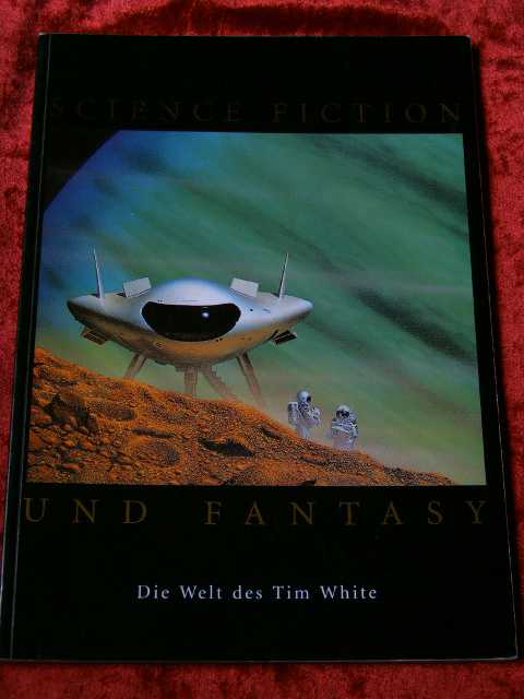 SCIENCE FICTION UND FANTASY - Die Welt des Tim White - Artbook