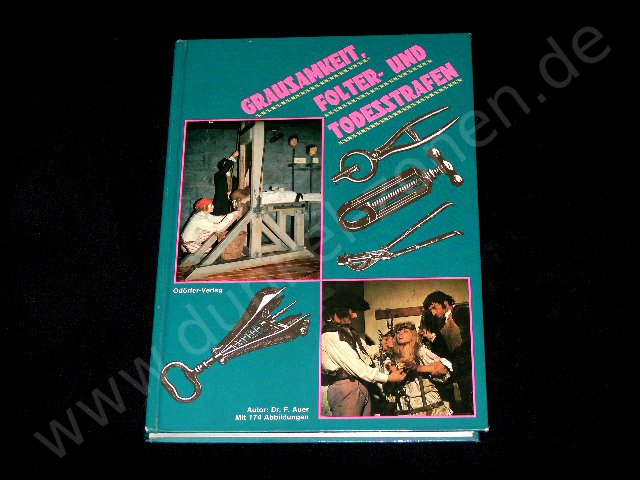GRAUSAMKEIT, FOLTER- UND TODESSTRAFEN - Dr. F. Auer - Sachbuch Hardcover