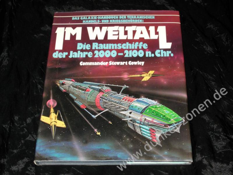 IM WELTALL Raumschiffe d. Jahre 2000-2100 n. Chr. Galaxie-Handbuch terran. Handels- Kriegsbehörden