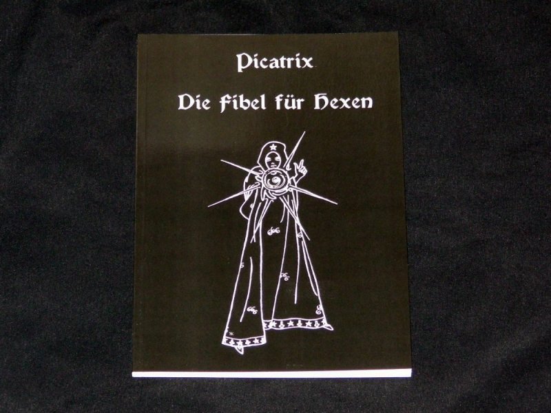 PICATRIX - DIE FIBEL FÜR HEXEN - Hexenwesen, Rezepte, Hexerei, Magie - TB - neuwertig