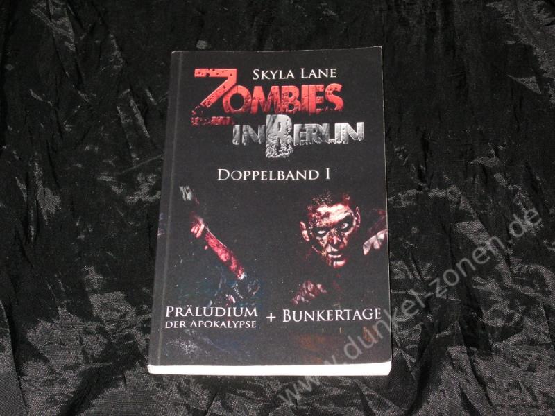 ZOMBIES IN BERLIN DOPPELBAND 1 - Präludium Apokalypse Bunkertage - Skyla Lane - Horror Roman Buch
