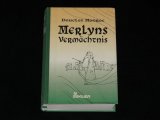 MERLYNS VERMÄCHTNIS - Merlin - Druide - Hexerei - Zauberei - gebundenes Buch